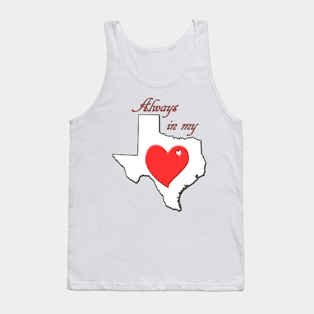 Always in My Heart TX Tank Top by DesigningJudy